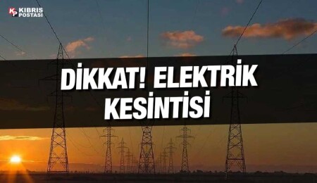 Lefke’de bugün elektrik kesintisi olacak