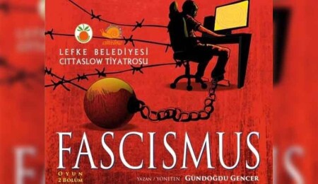 “Fascismus” Cumartesi günü Lefke AKM’de sahnelenecek