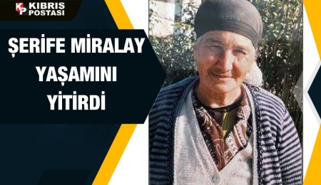Şerife Miralay hayatını kaybetti