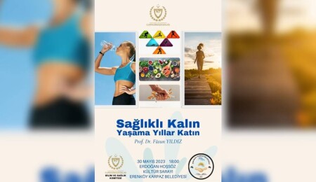“Sağlıklı Kalın Yaşama Yıllar Katın” konulu seminerin üçüncüsü yarın akşam yapılıyor
