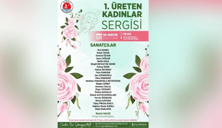 “ 1. Üreten Kadınlar Sergisi" cuma günü sanatseverlerle buluşuyor