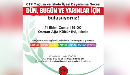 CTP Gazimağusa ve İskele İlçeleri "Dün, Bugün ve Yarınlar İçin" Dayanışma Gecesi düzenliyor