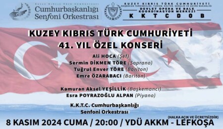 “Kuzey Kıbrıs Türk Cumhuriyeti’nin 41. Yıl Özel Konseri” 8 Kasım Cuma akşamı