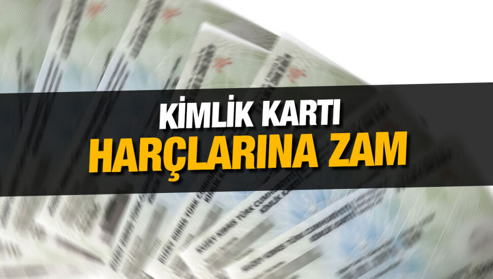 Kimlik kartı harçlarına zam!