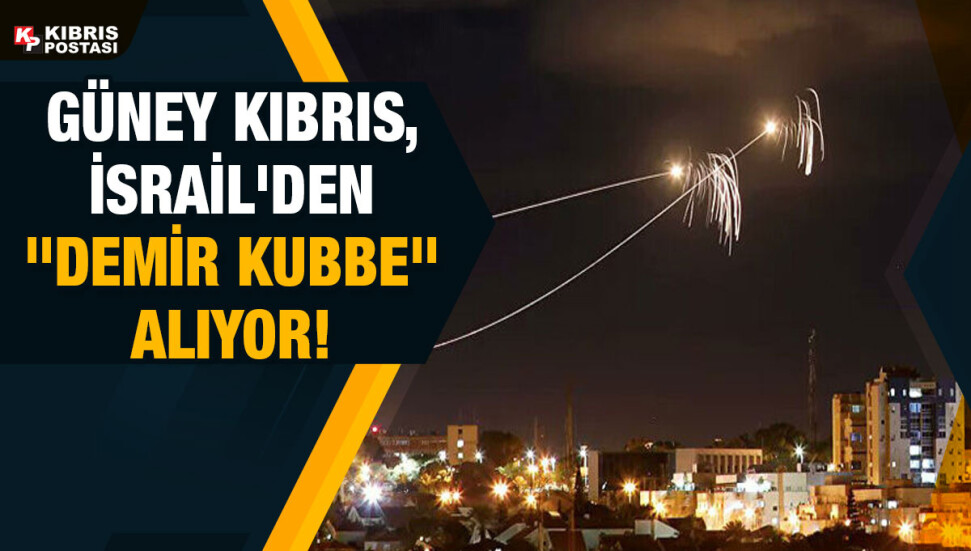 Güney Kıbrıs, İsrail'den 'Demir Kubbe' hava savunma sistemi alıyor