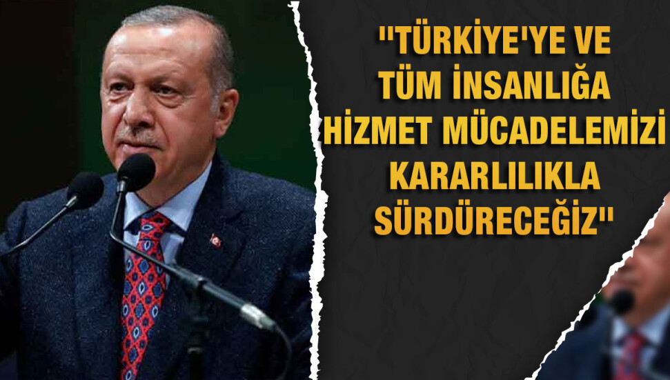 Recep Tayyip Erdoğan: Genel seçimlerden zaferle çıkarak, bir 5 yıl daha hizmet mücadelemizi kararlılıkla sürdüreceğiz
