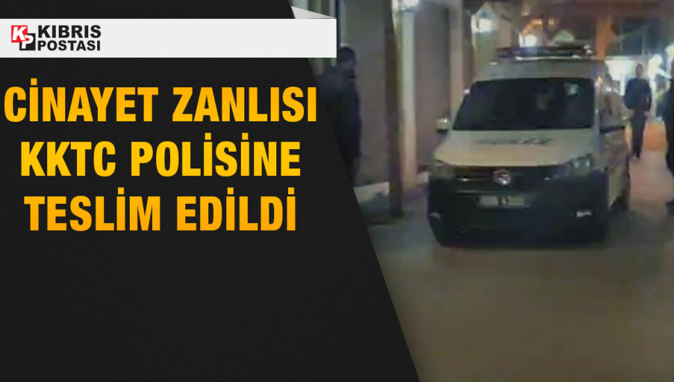 Cinayet zanlısı KKTC polisine teslim edildi!