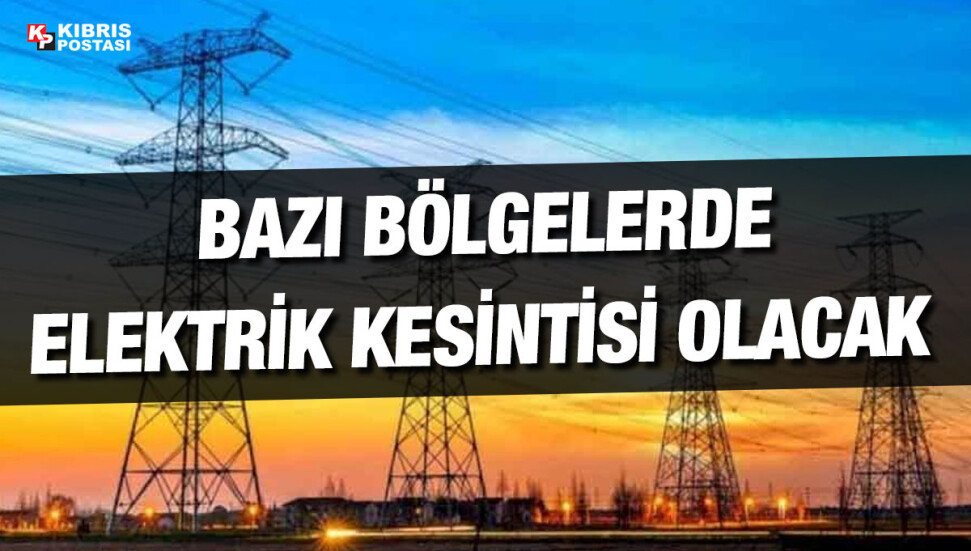 İskele'de bugün bazı bölgelerde 4 saatlik elektrik kesintisi olacak