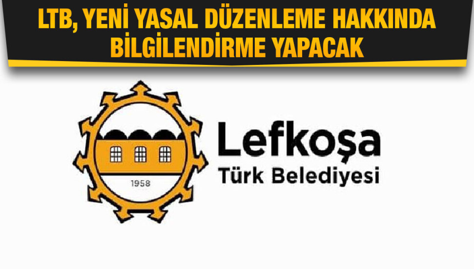 LTB, iş yerlerini ziyaret ederek Belediyeler Yasası’nda yapılan değişiklikler hakkında bilgilendirme yapacak
