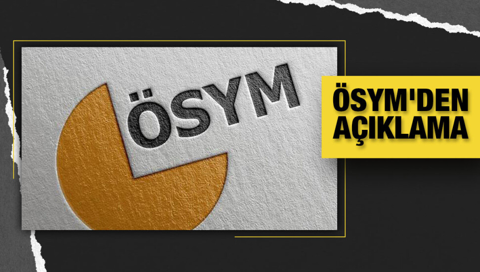 ÖSYM: Deprem dolayısıyla ek başvurulardan ücret alınmayacak