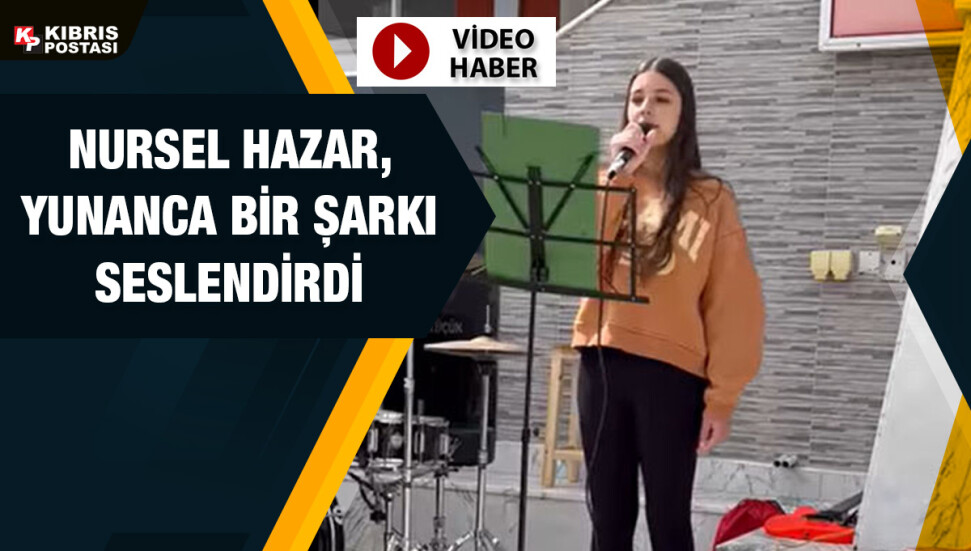 Kıbrıslı Türk öğrenci Nursel Hazar, seslendirdiği Yunanca şarkı ile kulakların pasını sildi