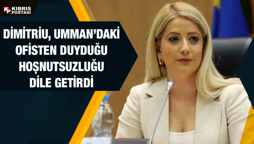 Annita Dimitriu, Umman’da KKTC temsilcilik ofisi bulunmasından hoşnut değil