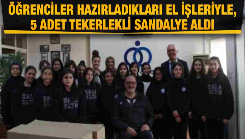 Hala Sultan Koleji öğrencileri 5 adet tekerlekli sandalye bağışladı