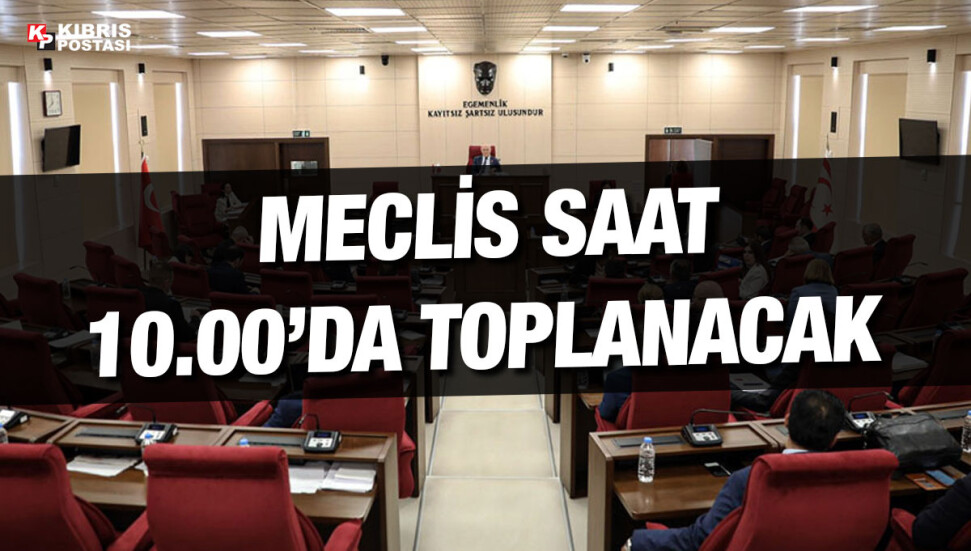 Meclis Genel Kurulu bugün toplanacak