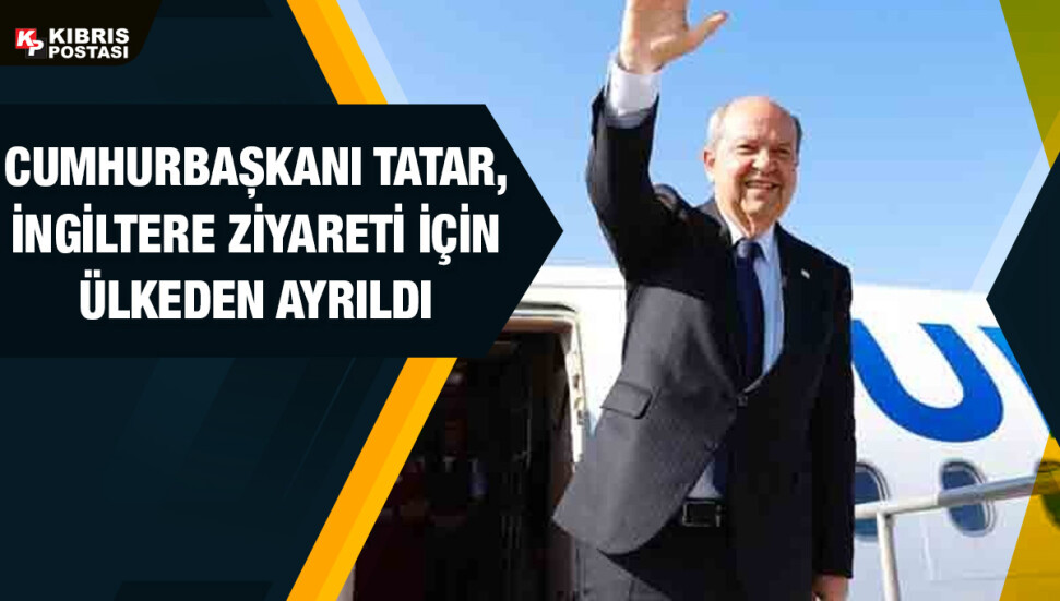 Cumhurbaşkanı Tatar, Londra’da temaslarda bulunacak