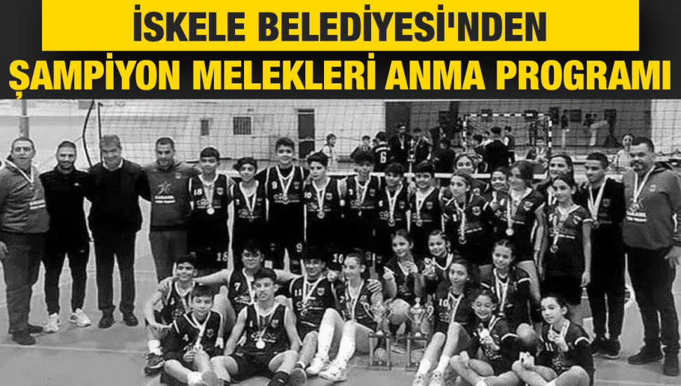 İskele Belediyesi'nden Şampiyon Melekleri Anma Programı...