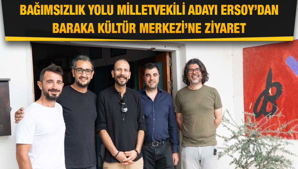 Bağımsızlık Yolu Milletvekili adayı Ersoy, Baraka Kültür Merkezi’ni Ziyaret Etti