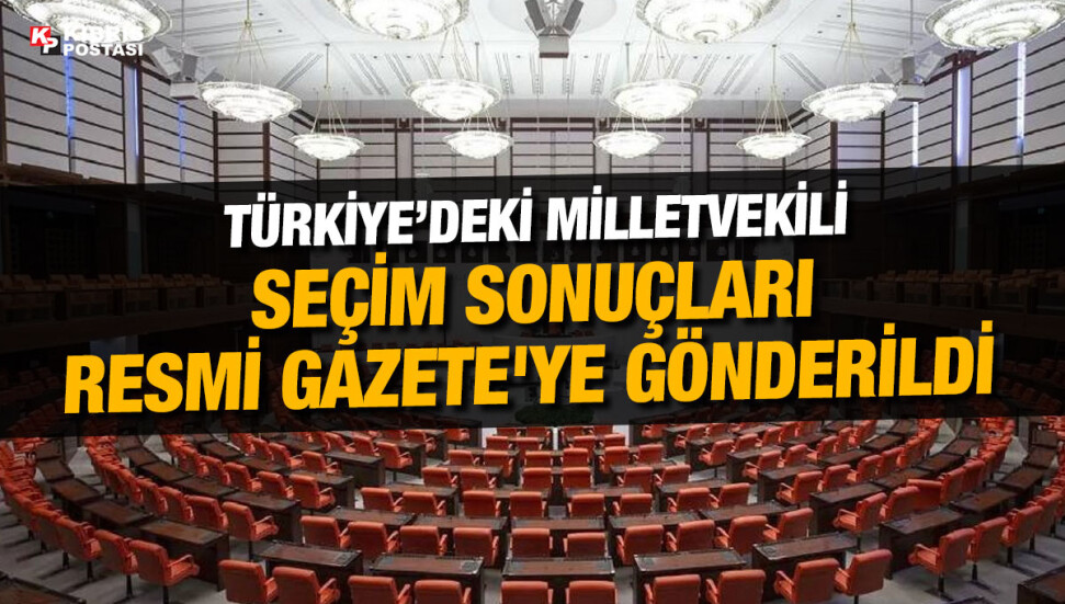 Türkiye’deki genel seçimlerin kesin sonuçları açıklandı, Meclis dağılımı netleşti