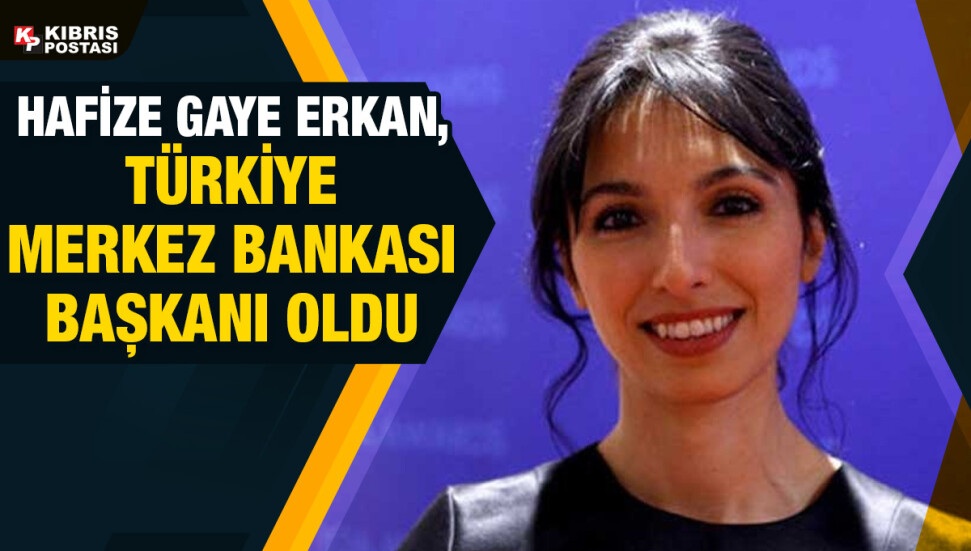 Türkiye Merkez Bankası'nın yeni Başkanı Hafize Gaye Erkan oldu