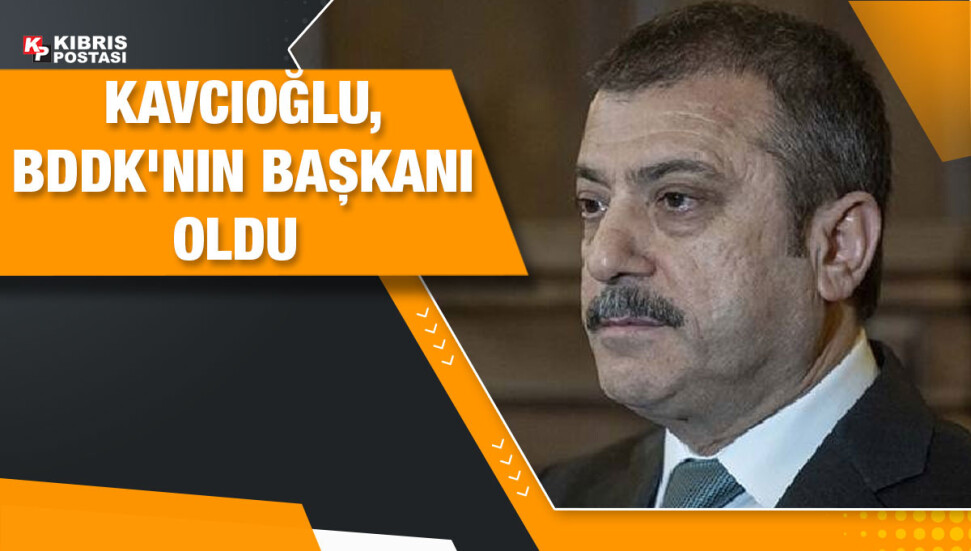 Şahap Kavcıoğlu, BDDK'nın altıncı başkanı oldu