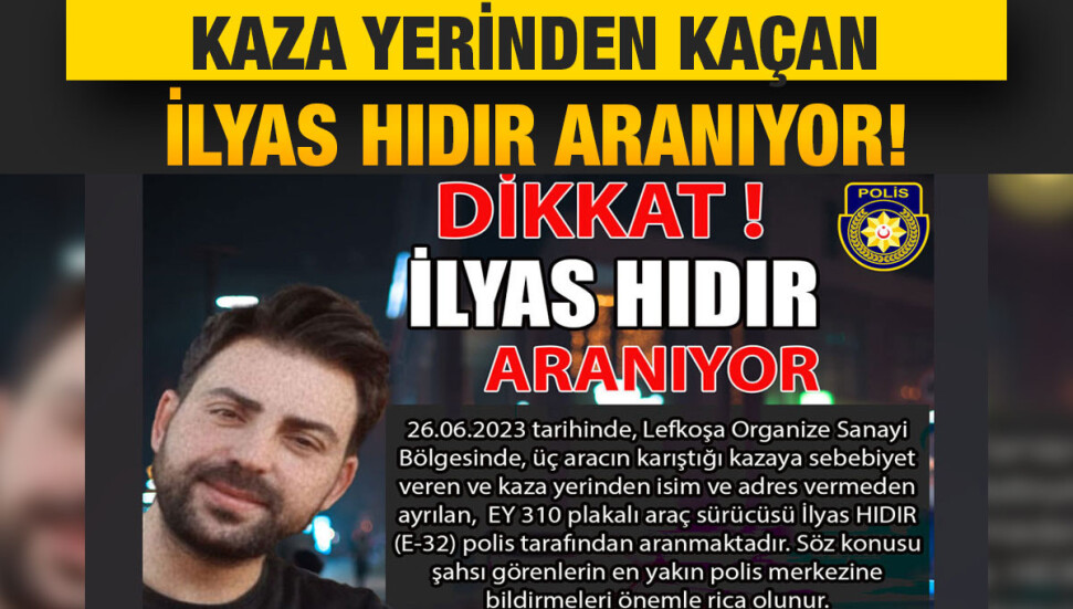 Üç aracın karıştığı trafik kazasına sebebiyet veren İlyas Hıdır her yerde aranıyor!