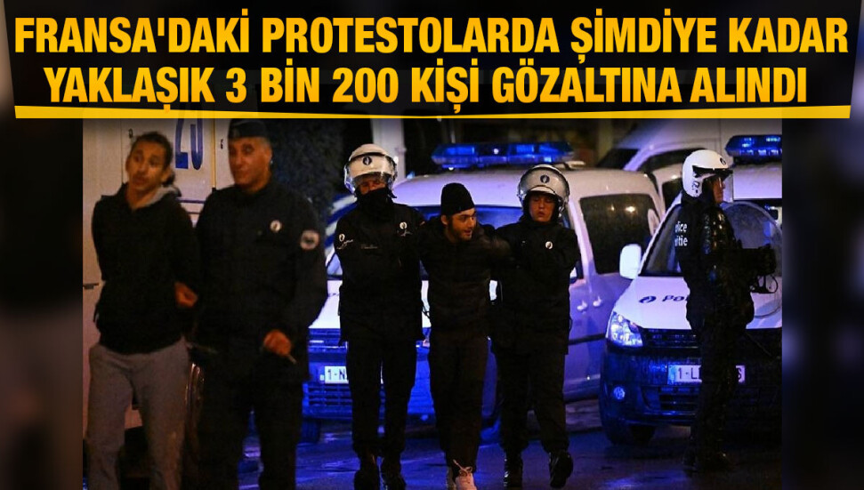 Fransa'daki protestolarda şimdiye kadar yaklaşık 3 bin 200 kişi gözaltına alındı