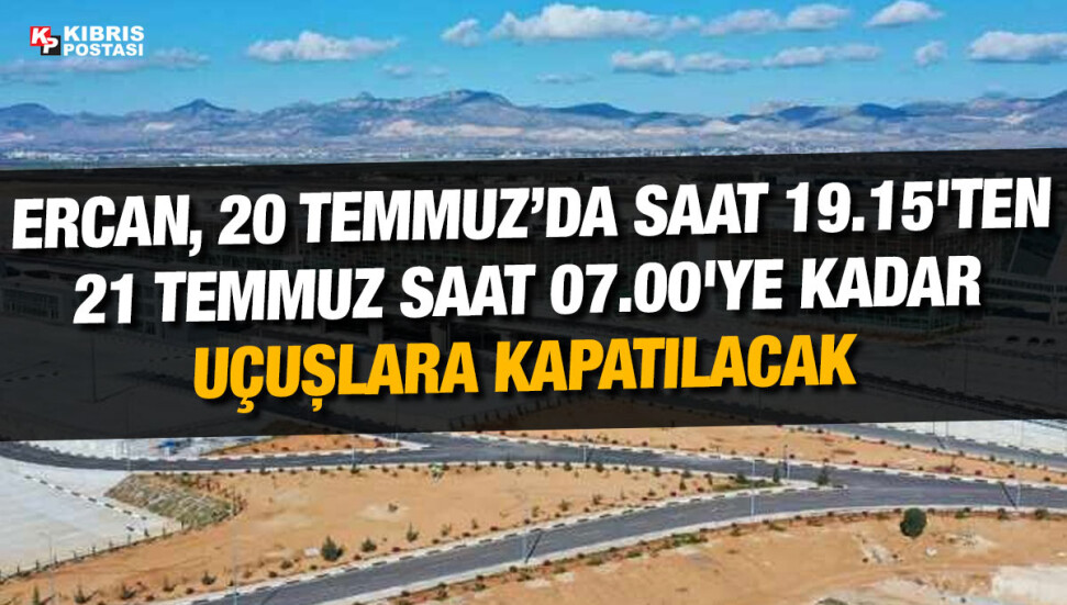 Yeni Ercan Havalimanı 20 Temmuz’da resmen açılıyor