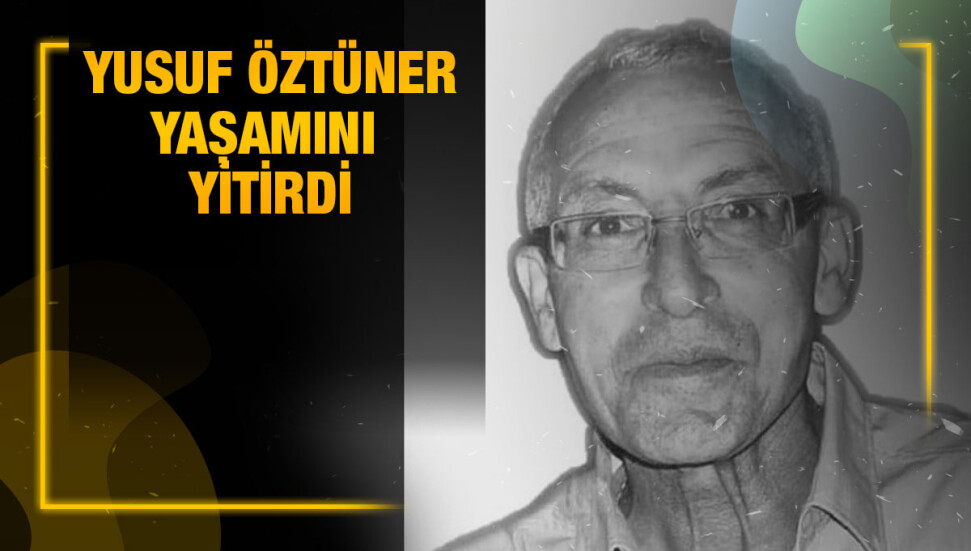 Gazimağusa sakinlerinden Yusuf Öztüner hayatını kaybetti