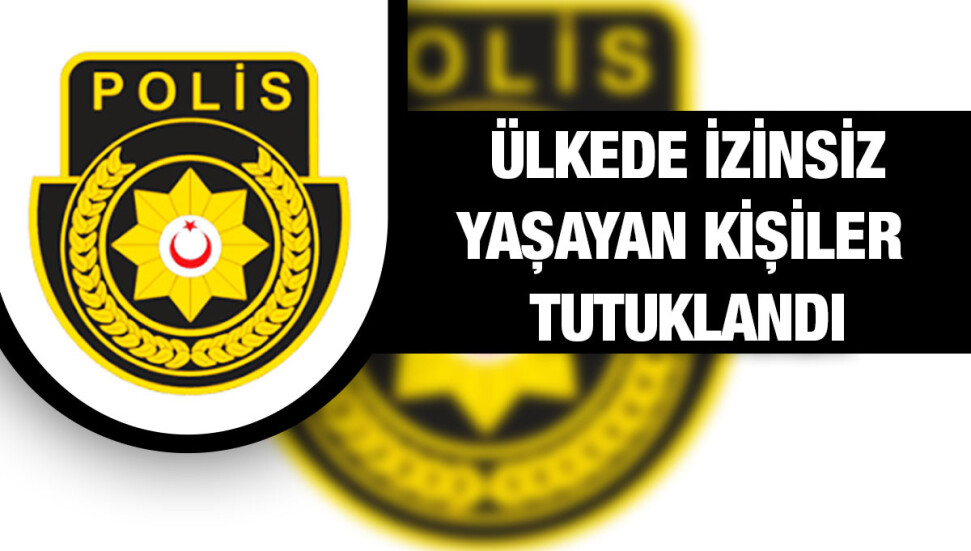 Ülkede ‘kaçak’ yaşayan 2 kişi daha tutuklandı