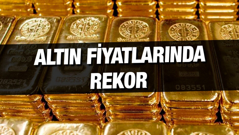 Altın fiyatları tüm zamanların en yüksek seviyesini aştı
