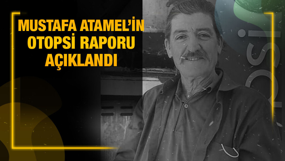 Görneç’te ölü bulunan Mustafa Atamel’in ölüm sebebi “kalp krizi”