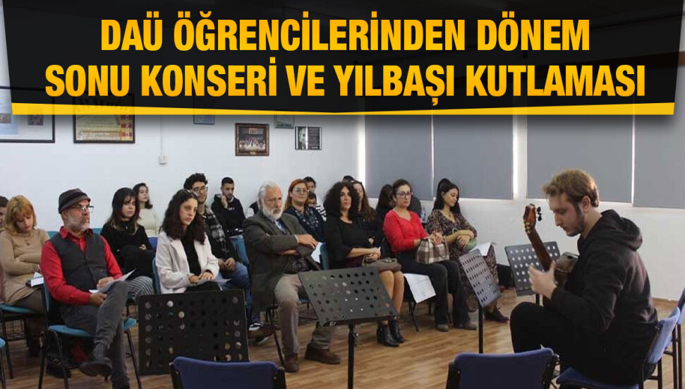 DAÜ Eğitim Fakültesi öğrencilerinden dönem sonu konseri ve yılbaşı kutlaması