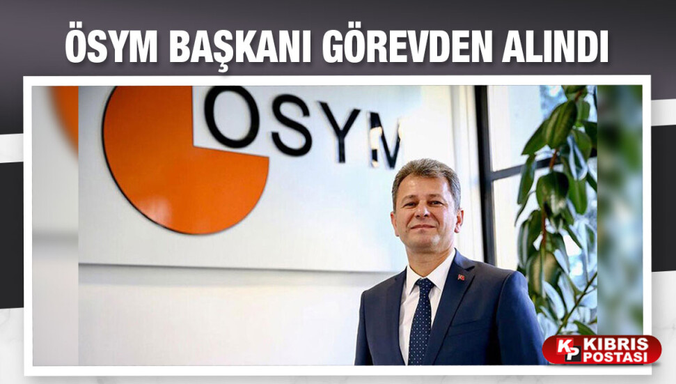 ÖSYM Başkanı Prof. Dr. Halis Aygün görevden alındı