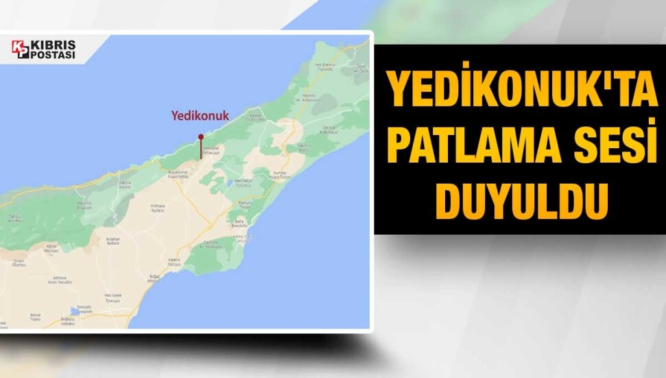 Yedikonuk’ta patlama sesi