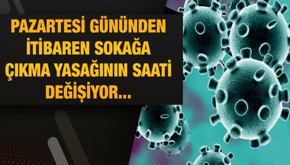 Pazar günleri sokağa çıkma yasağı kalktı... Sokağa çıkma yasağının saatleri değişti