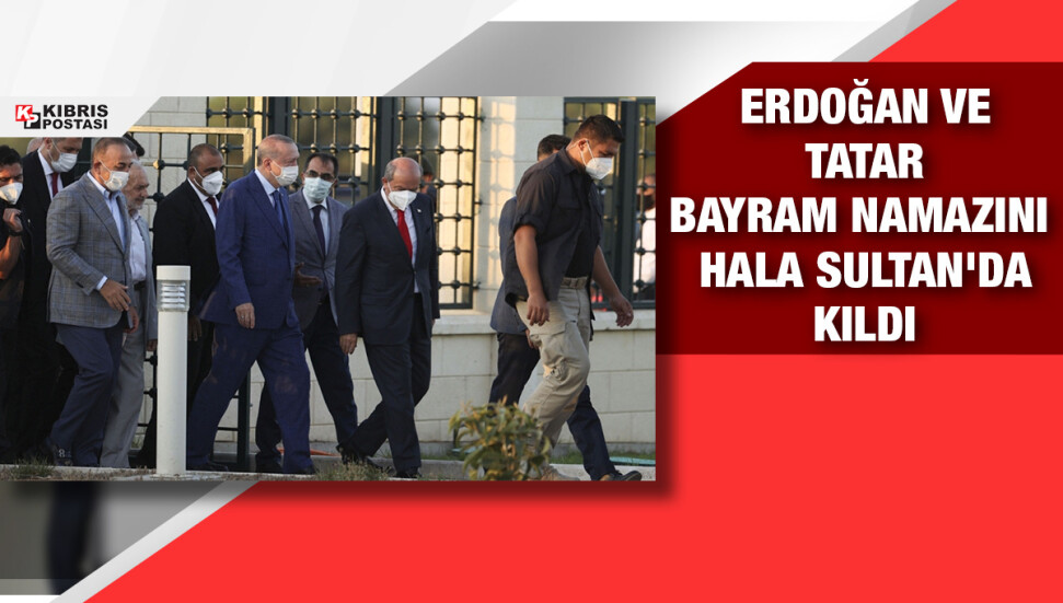 Recep Tayyip Erdoğan ve Ersin Tatar, Hala Sultan Camii’nde bayram namazını kıldı
