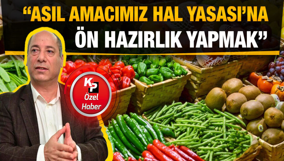 Şahap Aşıkoğlu: Hal Yasası geçtikten sonra piyasayı daha aktif denetleyeceğiz