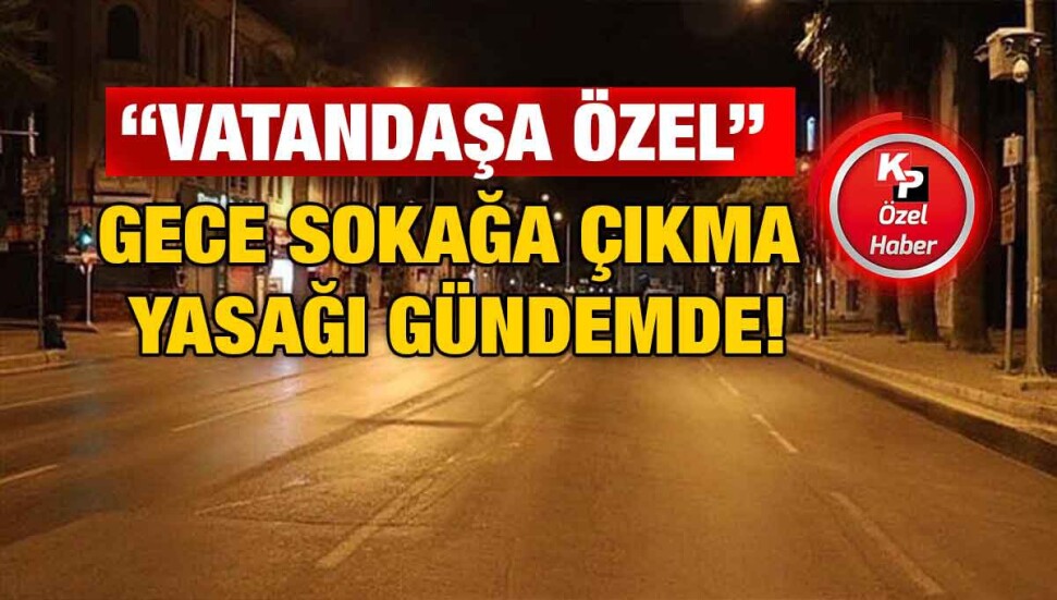 Turist ve öğrencilerin muaf tutulacağı yeni bir “kısmi sokağa çıkma yasağı” gündemde!