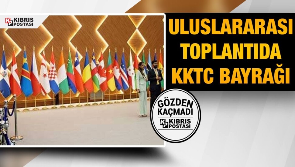 Uluslararası toplantıda KKTC bayrağı