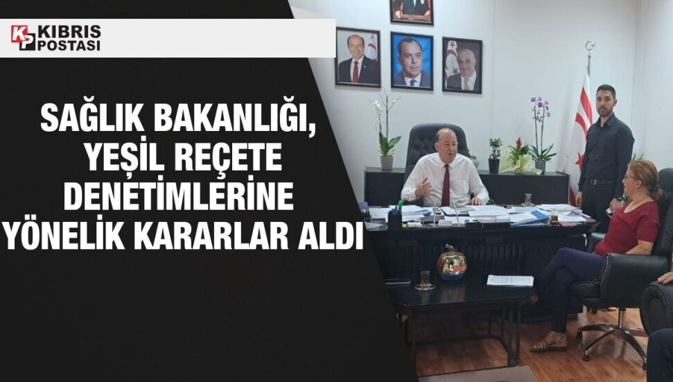 Sağlık Bakanı Dinçyürek: Yeşil reçete kontrol ve denetimlerine yönelik etkin mücadele kararları aldık