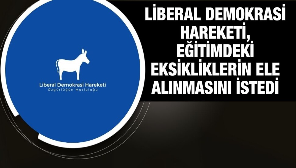 Liberal Demokrasi Hareketi: Eğitim sistemindeki güvenlik açığı bir kez daha gözler önüne serildi