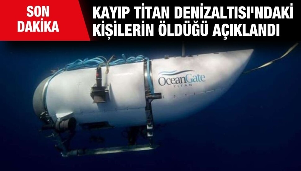 Titan Denizaltısı'ndaki kişilerin öldüğü açıklandı
