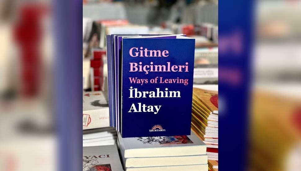 Şair İbrahim Altay’ın “Gitme Biçimleri-Ways of Leaving” kitabı yayımlandı