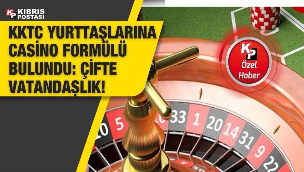 Yurttaşlara casinoda kumar serbest olacak: Şart ikinci bir uyruk !