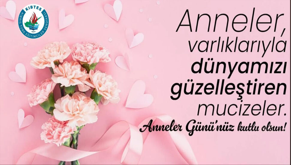KIBTES’ten Anneler Günü mesajı…