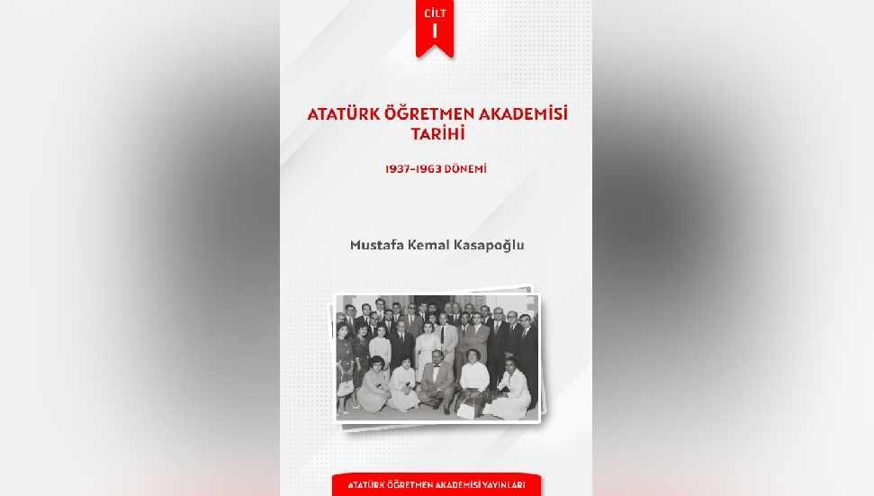 “Atatürk Öğretmen Akademisi Tarihi” kitabı yayınlandı