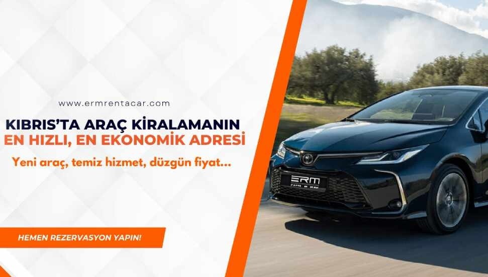 Girne ve tüm KKTC’de güvenilir Rent a Car Hizmeti: Erm Rent a Car