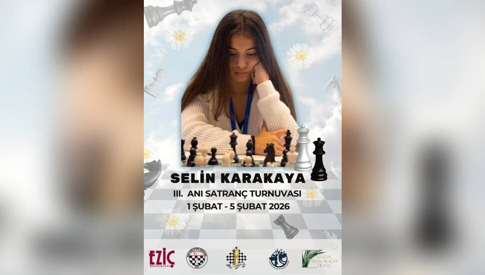 III. Selin Karakaya Anı Satranç Turnuvası 1-5 Şubat’ta yapılacak